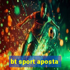 bt sport aposta